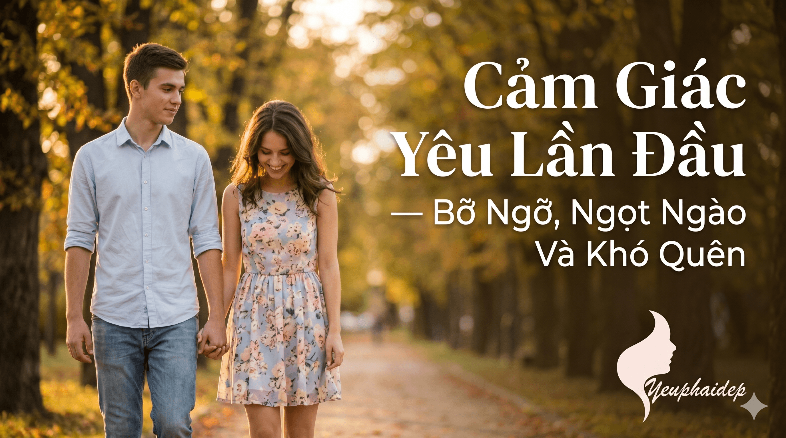 Cảm Giác Yêu Lần Đầu — Bỡ Ngỡ, Ngọt Ngào Và Khó Quên