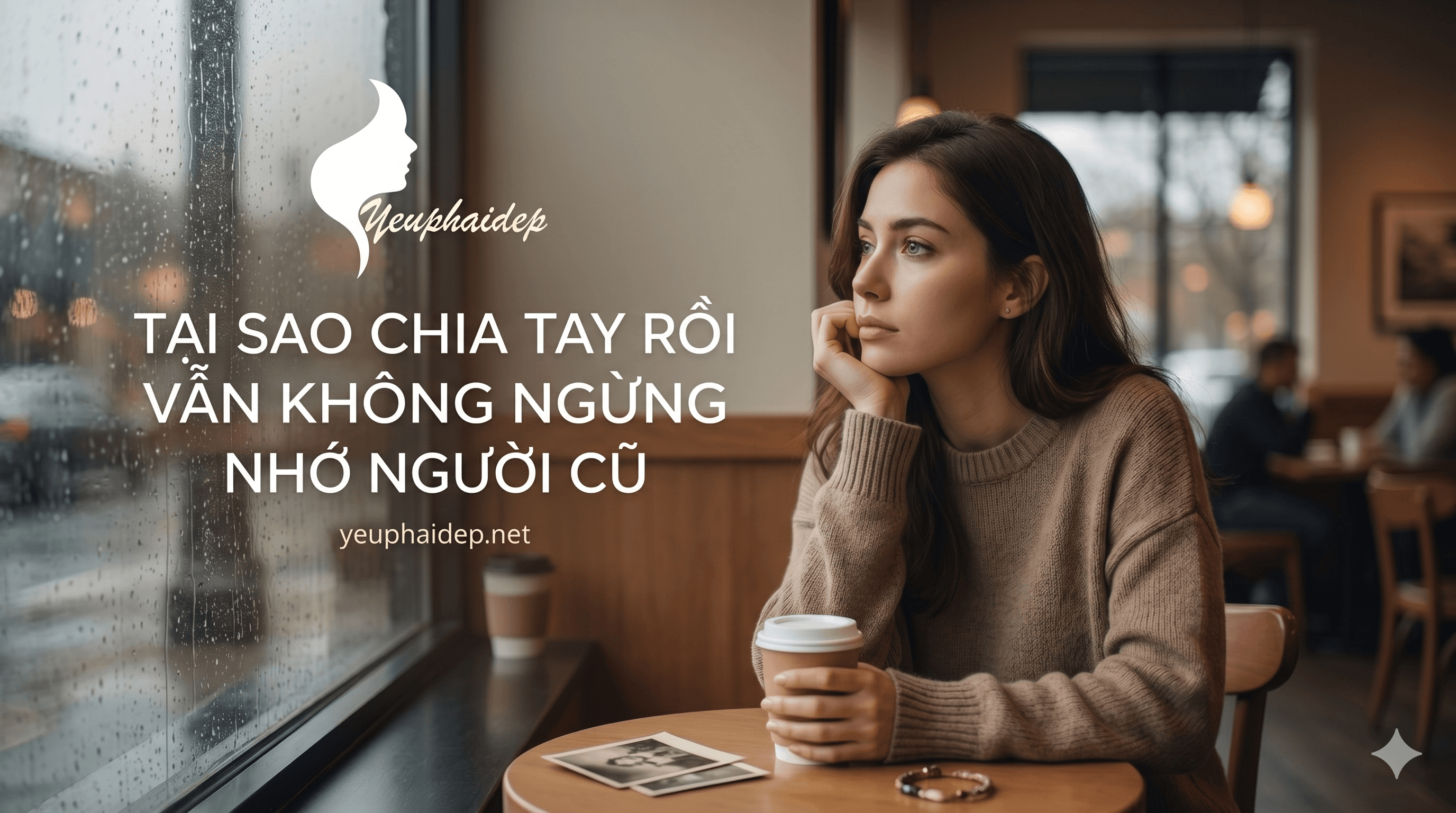 Tại Sao Chia Tay Rồi Vẫn Không Ngừng Nhớ Người Cũ?