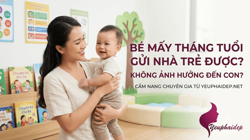 Bé Mấy Tháng Tuổi Gửi Nhà Trẻ Được, Không Ảnh Hưởng Đến Con?