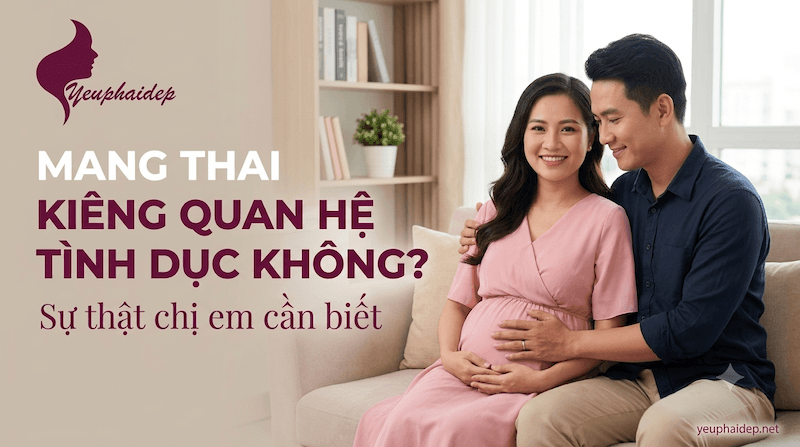 Mang thai kiêng quan hệ tình dục không? Sự thật chị em cần biết