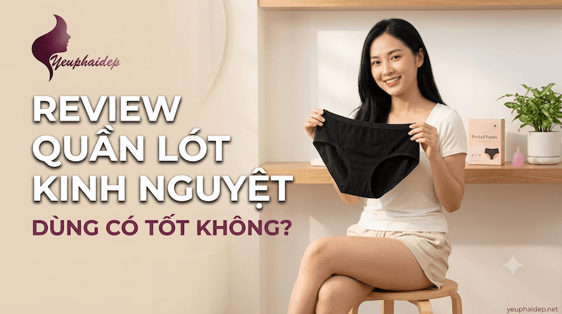 Review Quần Lót Kinh Nguyệt — Dùng Có Tốt Không?