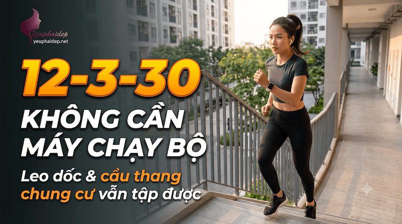 12-3-30 Không Cần Máy Chạy Bộ — Leo Dốc Và Cầu Thang Chung Cư Vẫn Tập Được