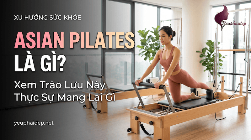 Asian Pilates Là Gì? Xem Trào Lưu Này Thực Sự Mang Lại Gì