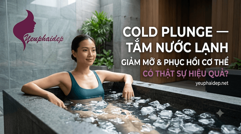 Cold Plunge — Tắm Nước Lạnh Giảm Mỡ Và Phục Hồi Cơ Thể Có Thật Sự Hiệu Quả?