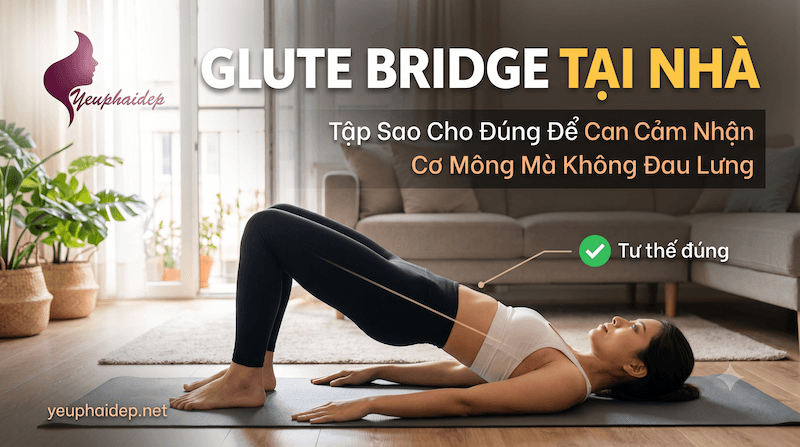 Glute Bridge Tại Nhà — Tập Sao Cho Đúng Để Cảm Nhận Cơ Mông Mà Không Đau Lưng