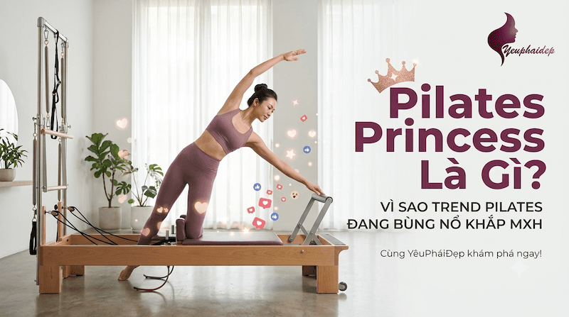 Pilates Princess Là Gì? Vì Sao Trend Tập Pilates Đang Bùng Nổ Khắp MXH