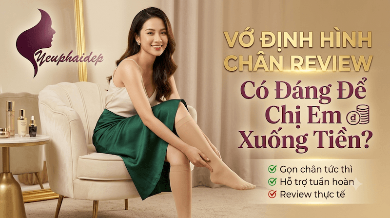 Vớ Định Hình Chân Review – Có Đáng Để Chị Em Xuống Tiền?