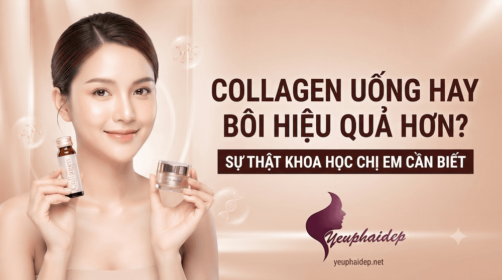 Collagen Uống Hay Bôi Hiệu Quả Hơn? Sự Thật Khoa Học Chị Em Cần Biết