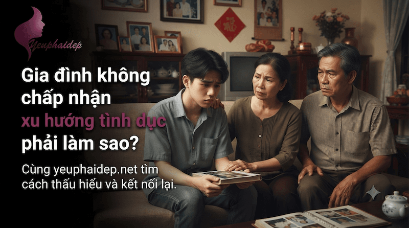 Gia đình không chấp nhận xu hướng tình dục phải làm sao?