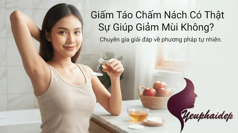 Giấm Táo Chấm Nách Có Thật Sự Giúp Giảm Mùi Không?
