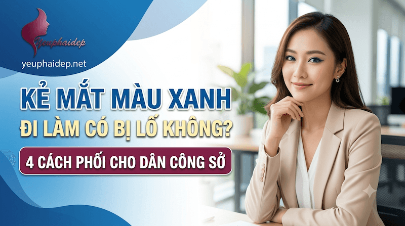 Kẻ Mắt Màu Xanh Đi Làm Có Bị Lố Không? 4 Cách Phối Cho Dân Công Sở