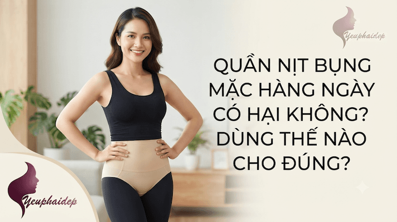 Quần Nịt Bụng Mặc Hàng Ngày Có Hại Không? Dùng Thế Nào Cho Đúng?