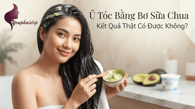 Ủ Tóc Bằng Bơ Sữa Chua Kết Quả Thật Có Được Không?
