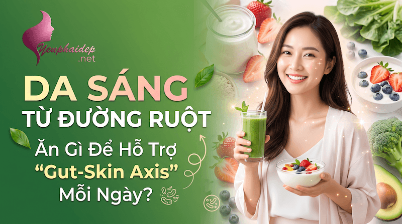 Da Sáng Từ Đường Ruột: Ăn Gì Để Hỗ Trợ "Gut-Skin Axis" Mỗi Ngày?