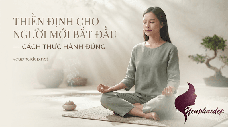 Thiền Định Cho Người Mới Bắt Đầu — Cách Thực Hành Đúng