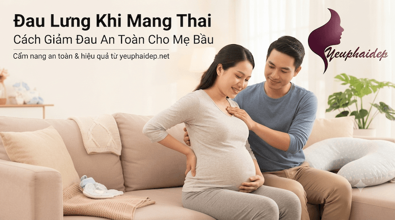 Đau Lưng Khi Mang Thai: Cách Giảm Đau An Toàn Cho Mẹ Bầu