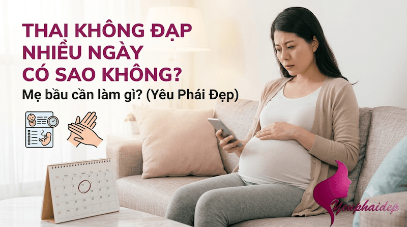 Thai không đạp nhiều ngày có sao không? Mẹ bầu cần làm gì?
