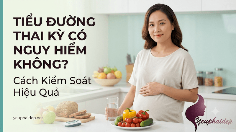 Tiểu Đường Thai Kỳ Có Nguy Hiểm Không? Cách Kiểm Soát Hiệu Quả