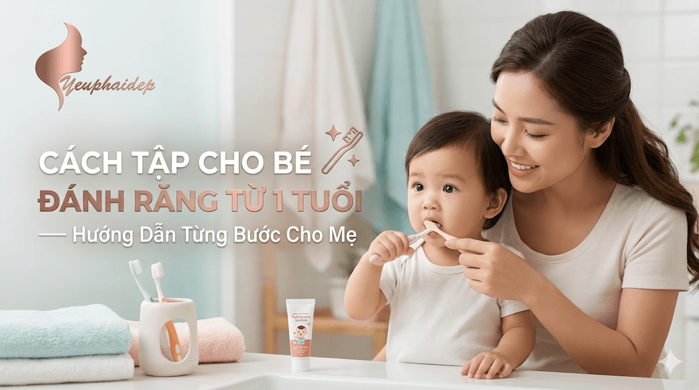 Cách Tập Cho Bé Đánh Răng Từ 1 Tuổi — Hướng Dẫn Từng Bước Cho Mẹ