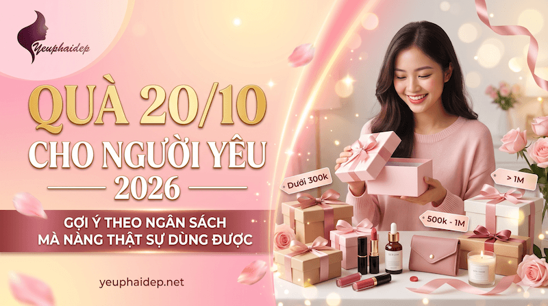 Quà 20/10 Cho Người Yêu 2026 — Gợi Ý Theo Ngân Sách Mà Nàng Thật Sự Dùng Được