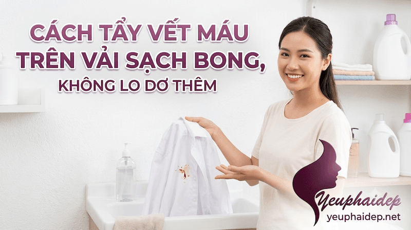 Cách tẩy vết máu trên vải sạch bong, không lo dơ thêm