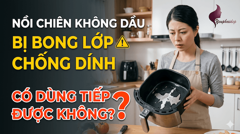 Nồi Chiên Không Dầu Bị Bong Lớp Chống Dính Có Dùng Tiếp Được Không?