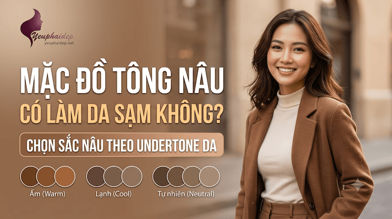 Mặc Đồ Tông Nâu Có Làm Da Sạm Không? Chọn Sắc Nâu Theo Undertone Da