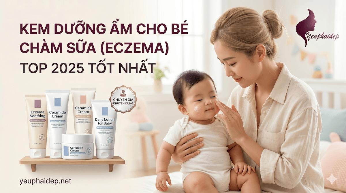Top Kem Dưỡng Ẩm Cho Bé Chàm Sữa (Eczema) Tốt Nhất 2025