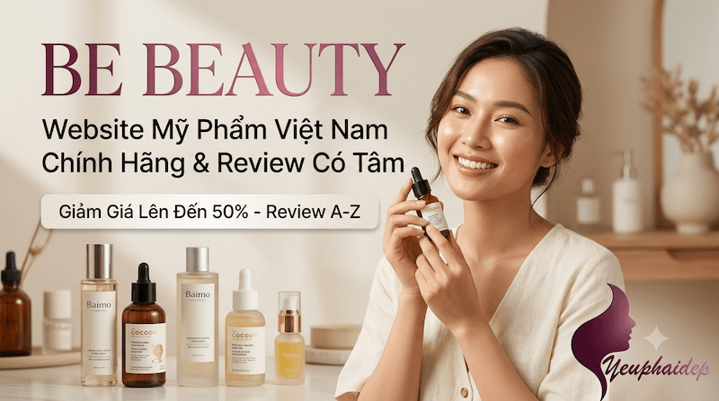 Be Beauty – Website Mỹ Phẩm Việt Nam Chính Hãng Giảm Giá, Review Có Tâm Từ A-Z
