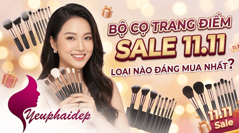 Bộ Cọ Trang Điểm Sale 11.11 Loại Nào Đáng Mua Nhất?
