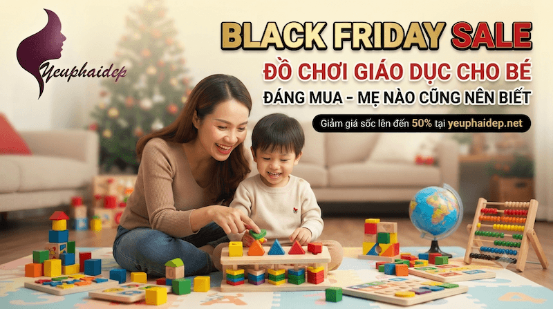 Đồ Chơi Giáo Dục Cho Bé Sale Black Friday Đáng Mua – Mẹ Nào Cũng Nên Biết