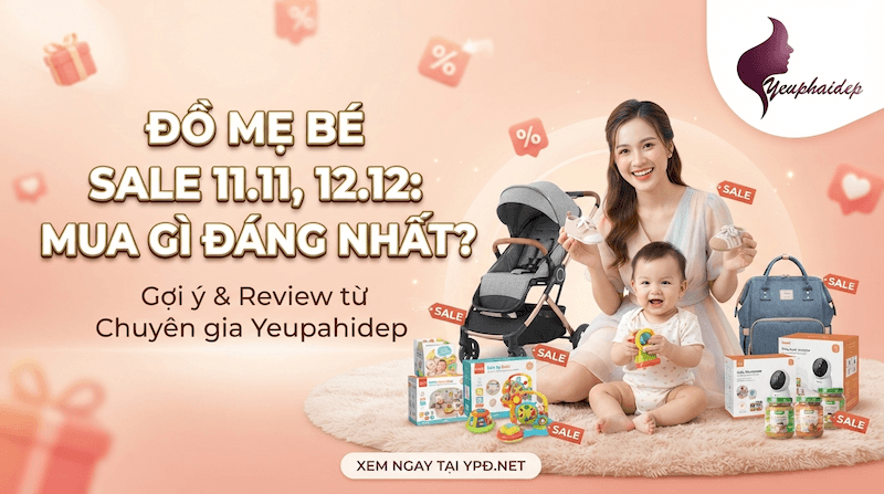 Đồ Mẹ Bé Sale 11.11, 12.12: Mua Gì Đáng Nhất?