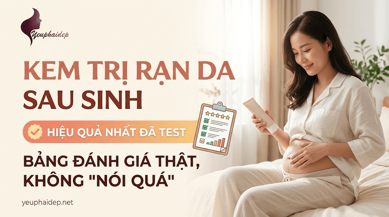 Kem Trị Rạn Da Sau Sinh Hiệu Quả Nhất Đã Test: Bảng Đánh Giá Thật, Không "Nói Quá"