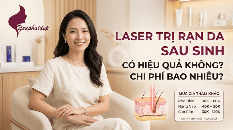 Laser Trị Rạn Da Sau Sinh Có Hiệu Quả Không? Chi Phí Bao Nhiêu?