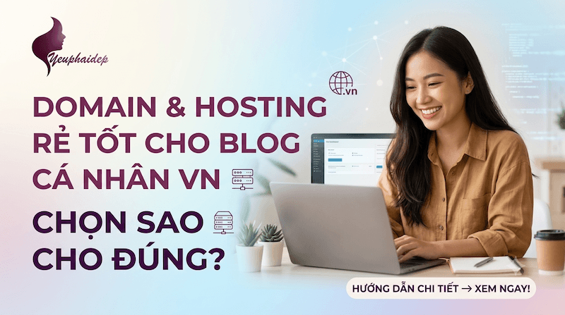 Domain & Hosting Rẻ Tốt Cho Blog Cá Nhân VN: Chọn Sao Cho Đúng?