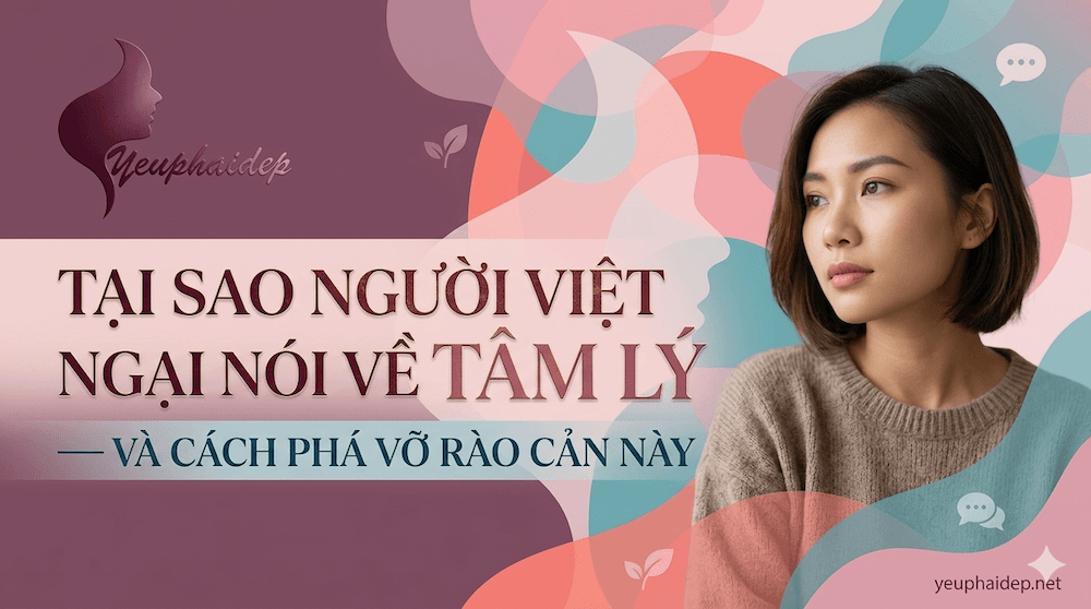 Tại Sao Người Việt Ngại Nói Về Tâm Lý — Và Cách Phá Vỡ Rào Cản Này
