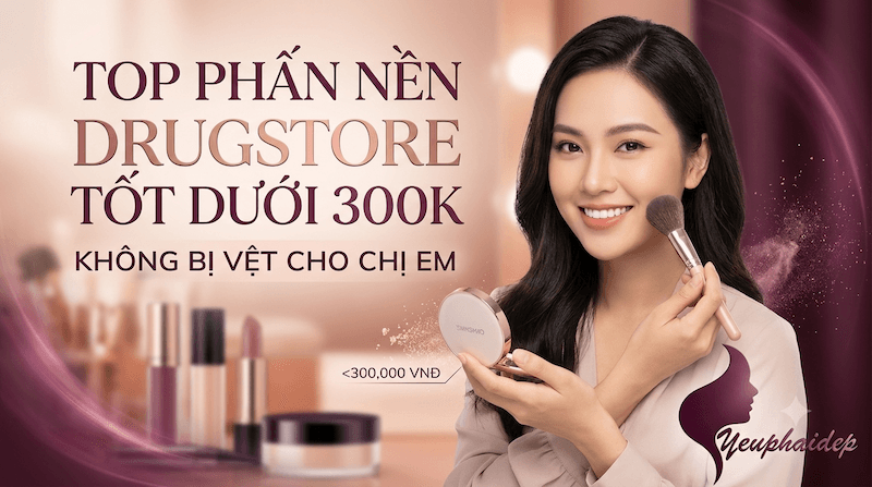 Top Phấn Nền Drugstore Tốt Dưới 300K Không Bị Vệt Cho Chị Em
