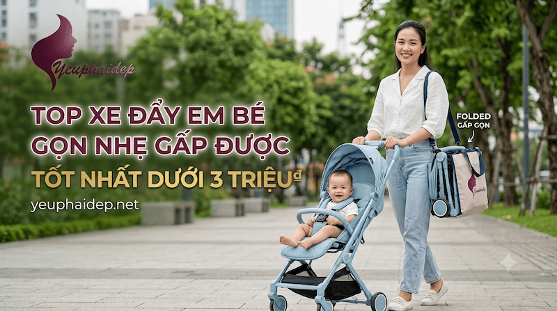 Top Xe Đẩy Em Bé Gọn Nhẹ Gấp Được Tốt Nhất Dưới 3 Triệu