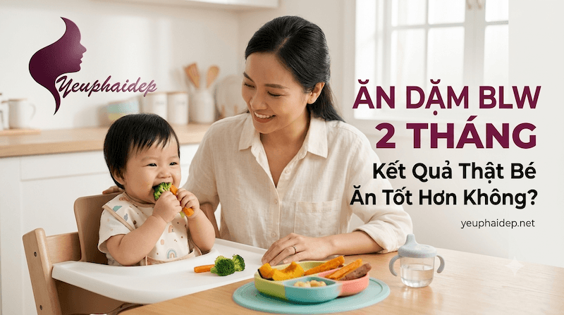 Ăn Dặm BLW 2 Tháng: Kết Quả Thật Bé Ăn Tốt Hơn Không?
