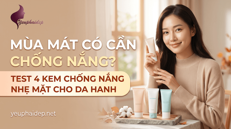 Mùa Mát Có Cần Chống Nắng? Test 4 Kem Chống Nắng Nhẹ Mặt Cho Da Hanh