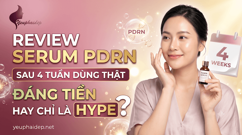 Review Serum PDRN Sau 4 Tuần Dùng Thật — Đáng Tiền Hay Chỉ Là Hype?