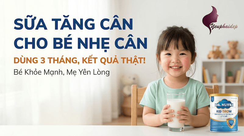 Sữa Tăng Cân Cho Bé Nhẹ Cân Dùng 3 Tháng Kết Quả Thật