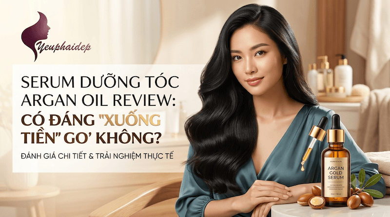 Serum Dưỡng Tóc Argan Oil Review: Có Đáng "Xuống Tiền" Không?