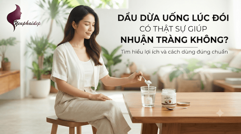 Dầu Dừa Uống Lúc Đói Có Thật Sự Giúp Nhuận Tràng Không?