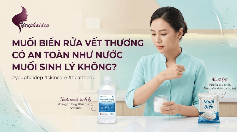 Muối Biển Rửa Vết Thương Có An Toàn Như Nước Muối Sinh Lý Không?