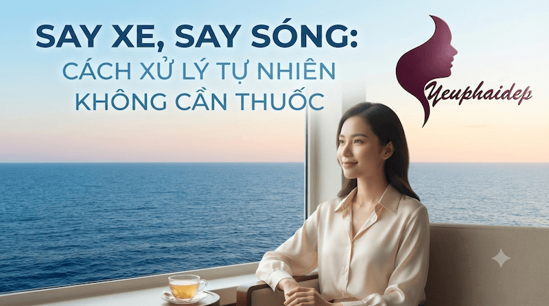 Say Xe, Say Sóng: Cách Xử Lý Tự Nhiên Không Cần Thuốc